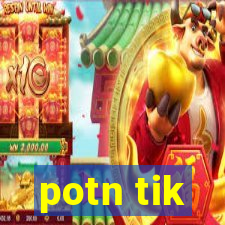 potn tik